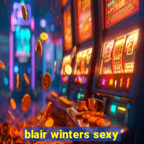 blair winters sexy